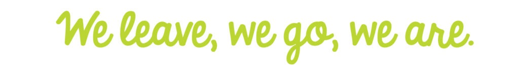 We leave, we go, we are. We leave, we go, we are.